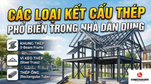 Các Loại Kết Cấu Thép Nhà Dân Dụng Phổ Biến